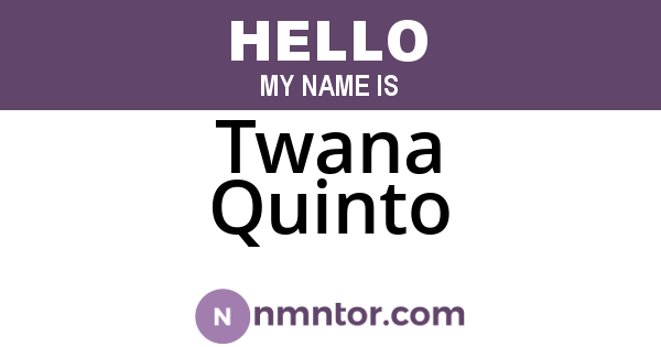 Twana Quinto