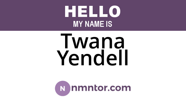 Twana Yendell