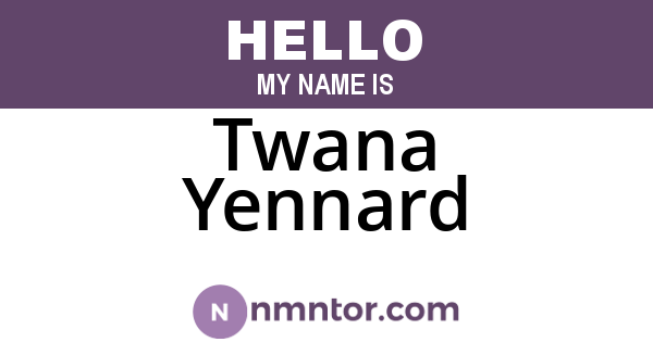 Twana Yennard