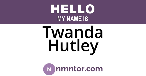 Twanda Hutley