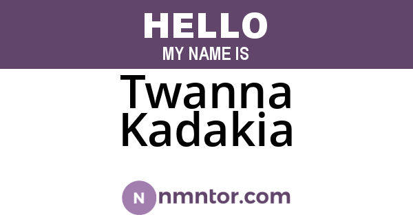 Twanna Kadakia