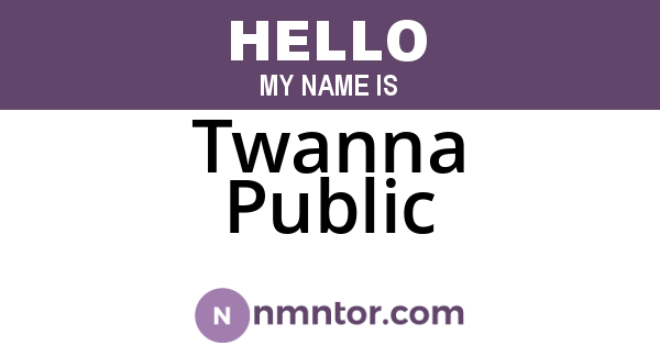 Twanna Public