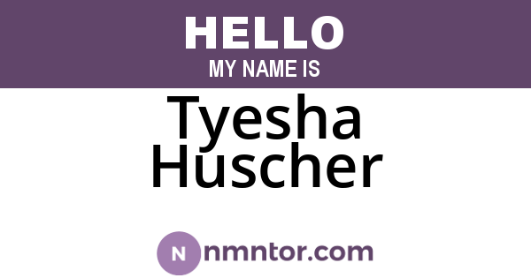 Tyesha Huscher