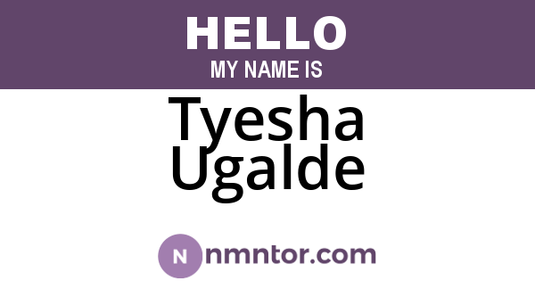 Tyesha Ugalde