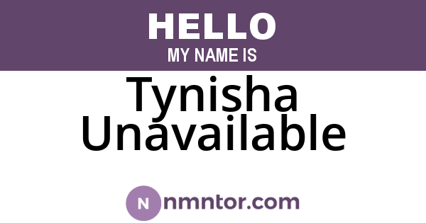 Tynisha Unavailable