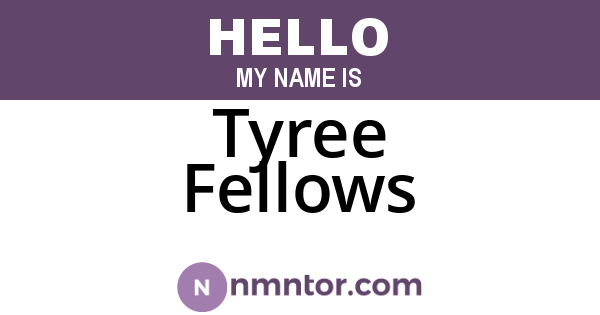 Tyree Fellows