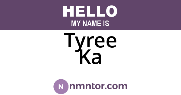 Tyree Ka