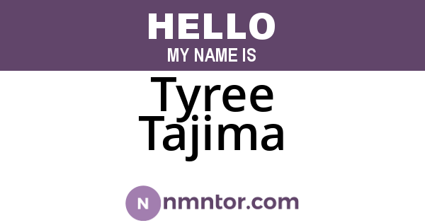 Tyree Tajima