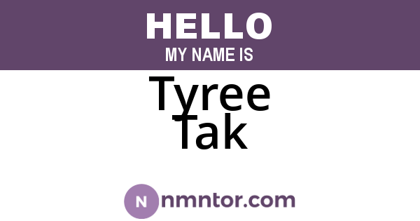 Tyree Tak