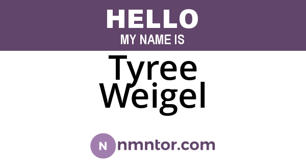 Tyree Weigel