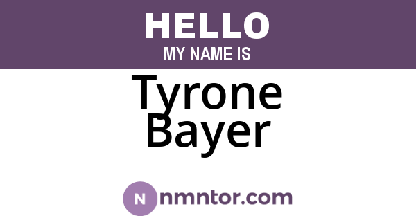 Tyrone Bayer