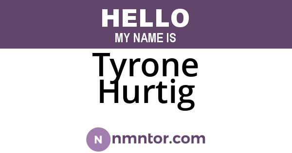 Tyrone Hurtig