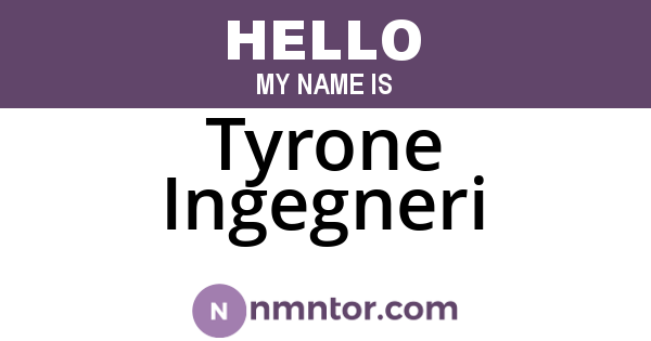 Tyrone Ingegneri