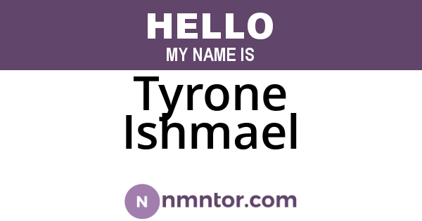 Tyrone Ishmael