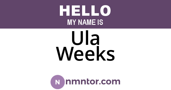 Ula Weeks