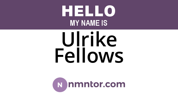 Ulrike Fellows