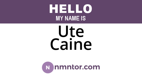 Ute Caine