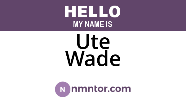 Ute Wade