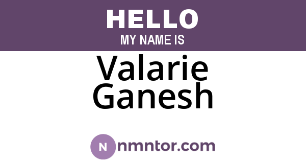 Valarie Ganesh