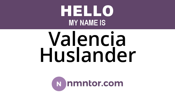 Valencia Huslander