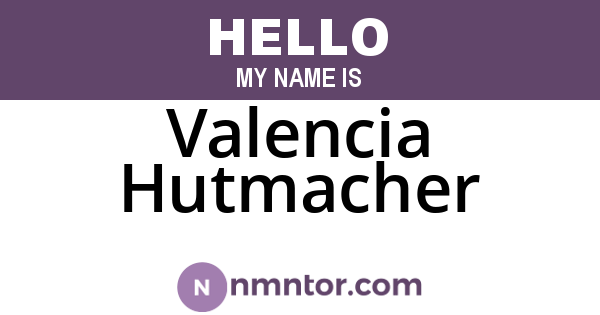 Valencia Hutmacher