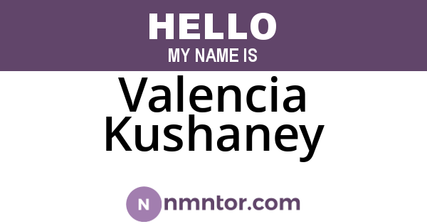 Valencia Kushaney