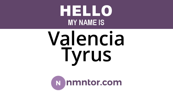 Valencia Tyrus