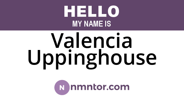 Valencia Uppinghouse