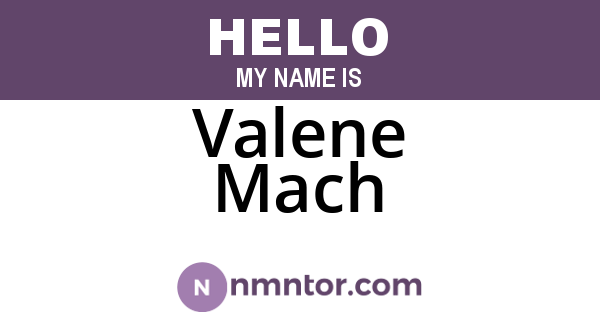 Valene Mach