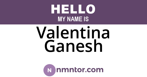 Valentina Ganesh