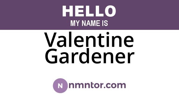 Valentine Gardener