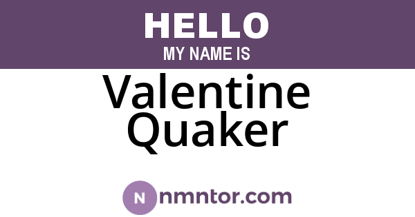 Valentine Quaker