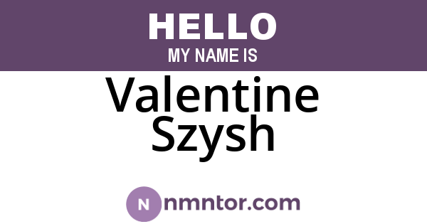 Valentine Szysh