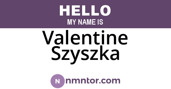 Valentine Szyszka