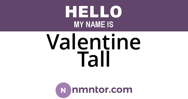 Valentine Tall