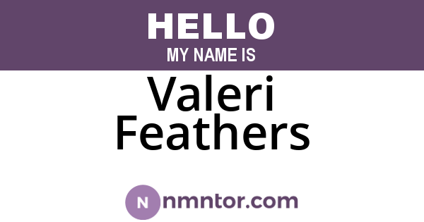 Valeri Feathers