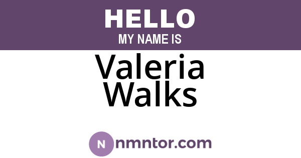 Valeria Walks