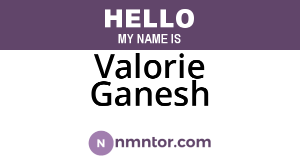 Valorie Ganesh