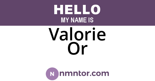 Valorie Or
