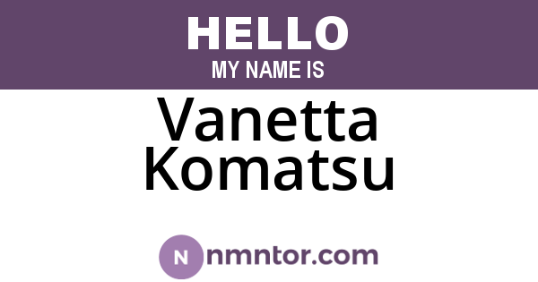 Vanetta Komatsu