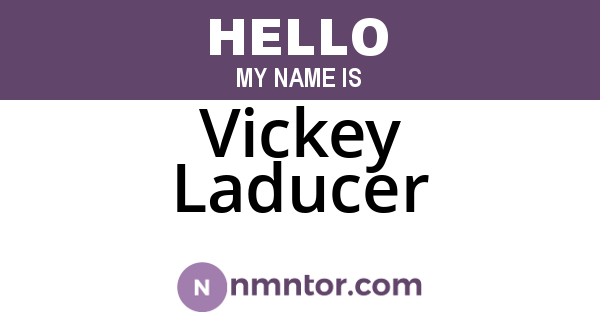 Vickey Laducer