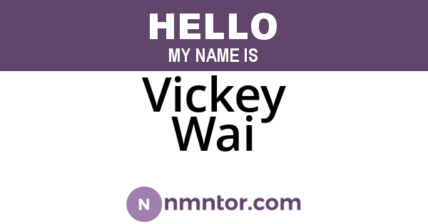 Vickey Wai