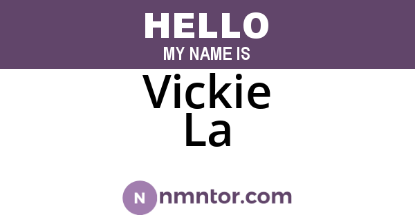 Vickie La