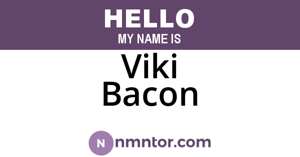 Viki Bacon