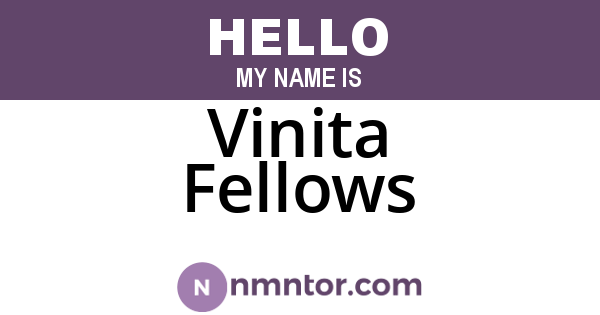 Vinita Fellows