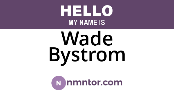 Wade Bystrom