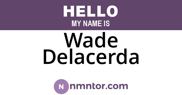 Wade Delacerda