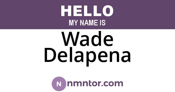 Wade Delapena