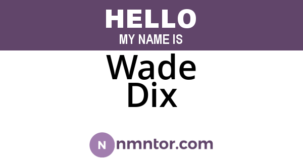 Wade Dix