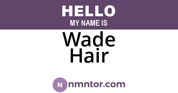 Wade Hair